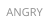 angry